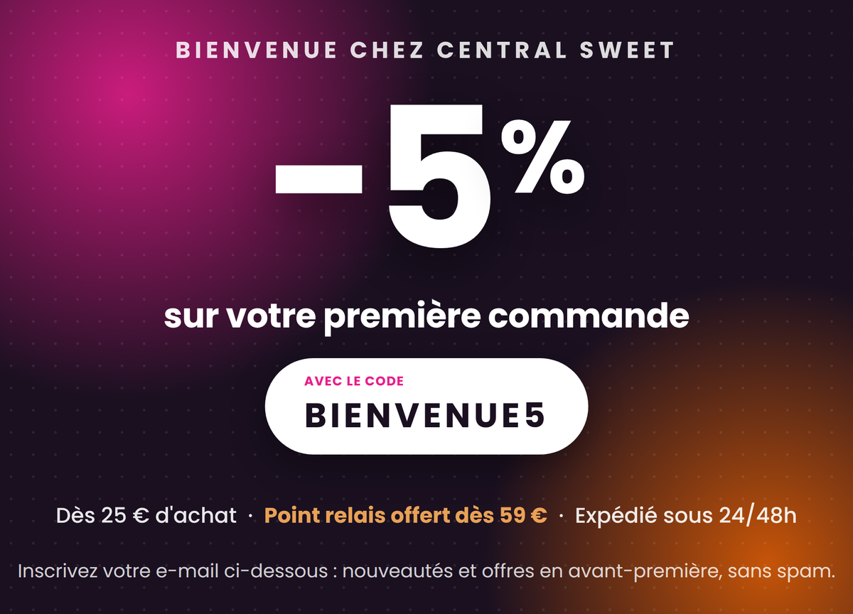 Bienvenue chez Central Sweet : -5 % sur votre première commande avec le code BIENVENUE5